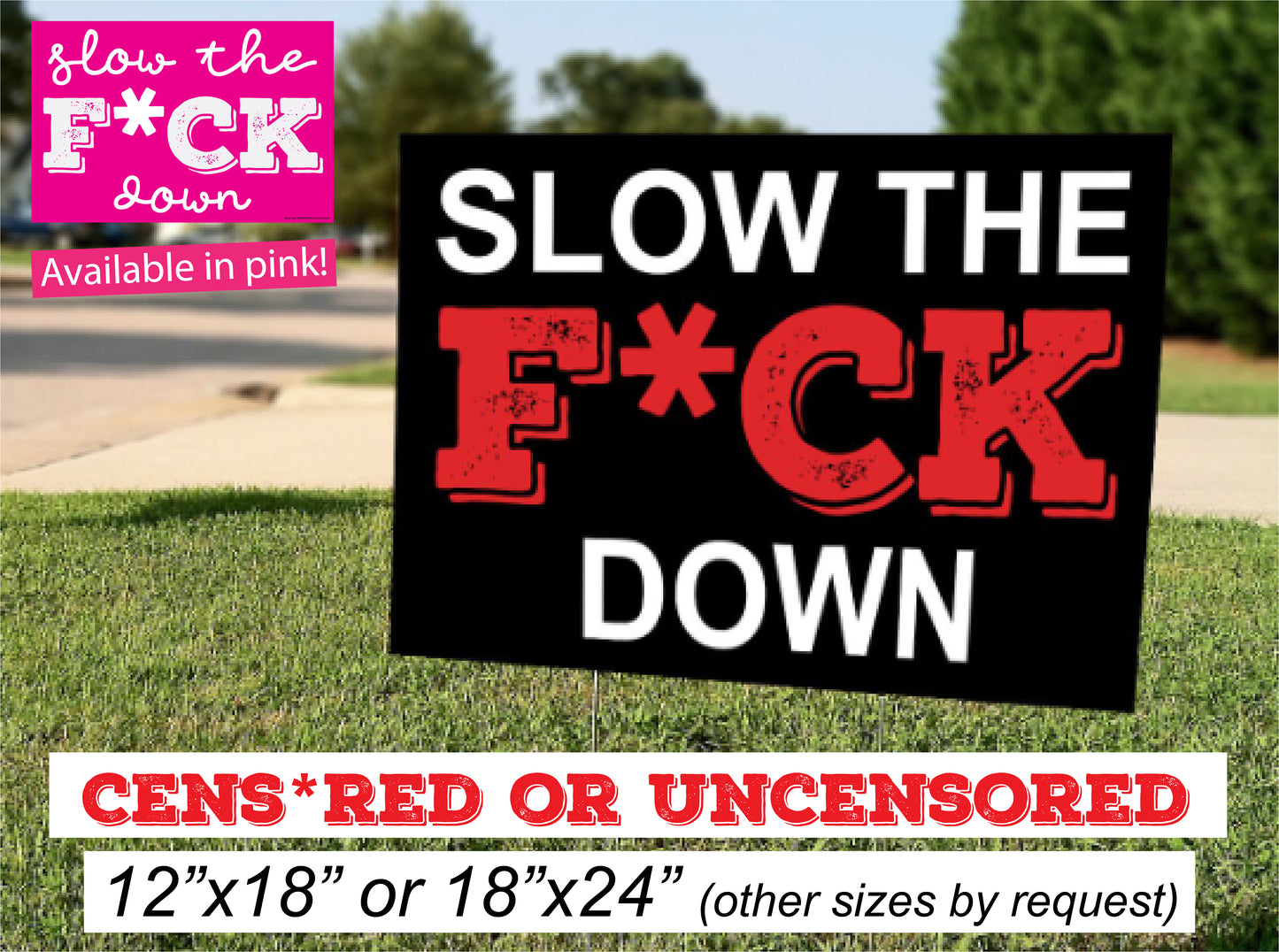Pink 18x24 vinyl yard sign with stake, bold Slow The F*ck Down in black lettering, partial censorship of the text, by InkBird Print Studio.